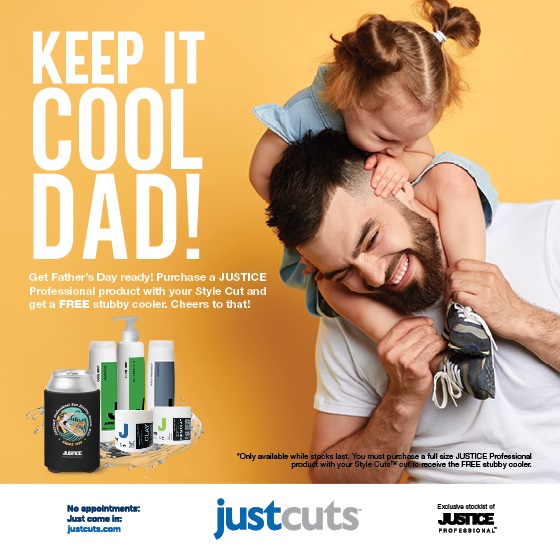 <p>Hey Dads! Want to look your best and keep your drink cool on Father’s Day? Just Cuts has you covered. Purchase a JUSTICE Professional product with your Style Cut and get a FREE stubby cooler. Cheers to that!</p>
<p><em>*Offer available until 6 September 2020 or while stocks last. See in salon for full details.</em></p>
