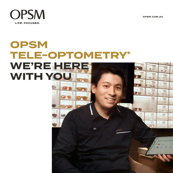 <p>If you’re in lock down across New South Wales, OPSM is here with you. We know how important it is for us to be there for our valued customers and communities during this uncertain time.</p>
<p>While OPSM remains open for essential clinical care, OPSM Tele-Optometry is available for you. This free service gives you remote access to essential optometry services, no matter where you are. For more information on OPSM Tele-Optometry, visit opsm.com.au/tele-optometry or call Customer Care on 1800 626 300, and our team will connect you with an OPSM Optometrist.</p>
