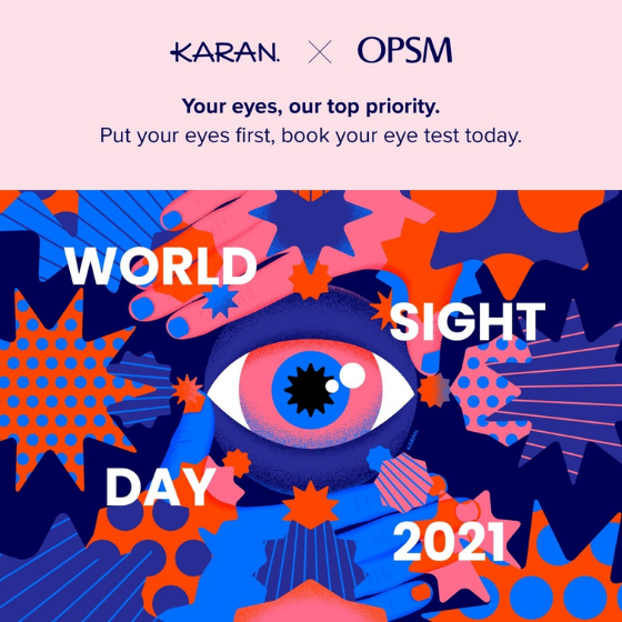 <p>Today is World Sight Day, the day we celebrate our sight and drive awareness of blindness and vision impairment. At OPSM we put your eyes first, with some of the most advanced technology available, dedicated team members and life focused optical solutions. ​</p>
<p>To maintain your eye health and put your eyes first, book an eye test today based on your eye health needs. With regular check ups, we can monitor changes in your eye health, help slow the onset of ocular conditions, or even stop them before they start. Some ocular issues can be treated effectively when diagnosed early.</p>
<p class=
