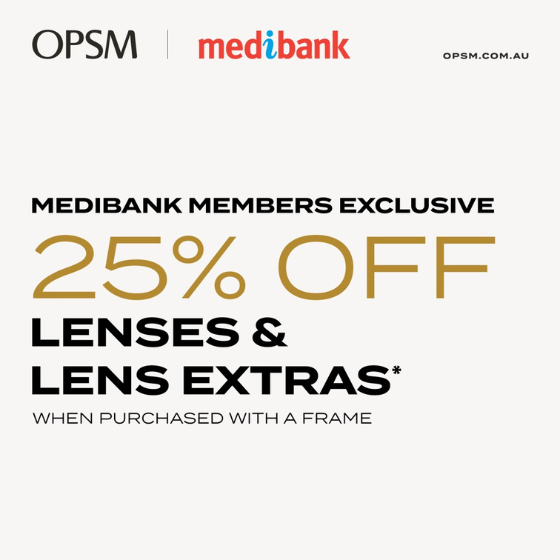 <p>Calling all Medibank Members. For a limited time at OPSM, eligible Medibank Members get 25% off lenses and lens extras*, when purchased with a frame. ​​Shop in store online at OPSM today. Hurry, offer ends 25 September.</p>
<p>*Offer available for Medibank Health Insurance members only. Present your Medibank member card to redeem offer. Not in conjunction with any other offer or discount, rebate or benefit other than a health fund rebate.</p>
