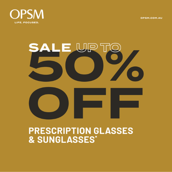 <p>Get up to 50% off prescription glasses and sunglasses* at OPSM. Shop the latest range and choose from brands like Ray-Ban, Oakley and Prada. Hurry, offer ends 15 January. ​​</p>
<p>We accept all health funds and bulk billed eye tests are also available for eligible Medicare cardholders. ​​</p>
<p>*Sale on selected complete pairs of prescription glasses, frames only and non-prescription sunglasses. Percentage discounts vary. T&Cs apply.</p>
