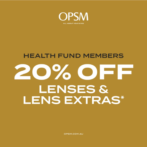 <p>Health Fund Members, your health fund benefits may have reset. Treat yourself to new pair of prescription glasses or sunglasses for the new year.</p>
<p>For a limited time only, health fund members save with 20% off lenses and lens extras*. OPSM accepts all health funds and most claims can be processed on the spot.</p>
<p>*When purchased as part of a complete pair (frame and lenses). Further T&Cs apply, see staff for details. Offer ends 25/02/24.</p>
